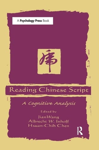 Reading Chinese Script A Cognitive Analysis