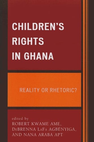 Children's Rights in Ghana Reality or Rhetoric?