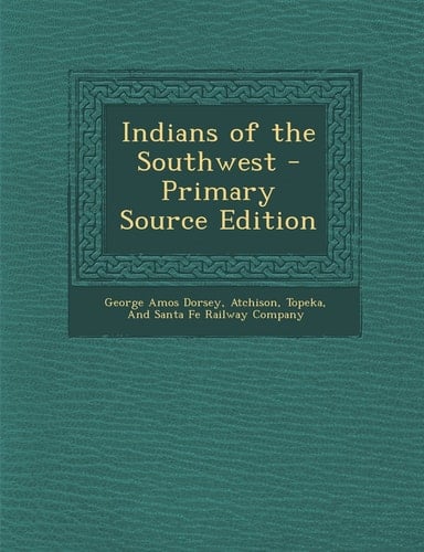 Indians of the Southwest - Primary Source Edition