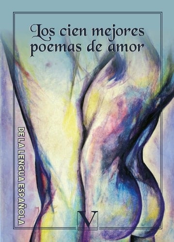 Los cien mejores poemas de amor de la lengua española