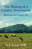 The Making of a Country Veterinarian Memoirs of a Country Vet