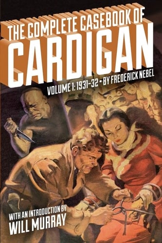 The Complete Casebook of Cardigan, Volume 1 1931-32