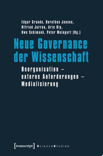 Neue Governance der Wissenschaft Reorganisation – externe Anforderungen – Medialisierung