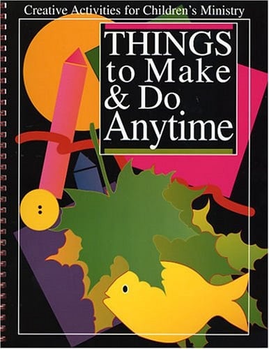 Things to Make & Do Anytime
