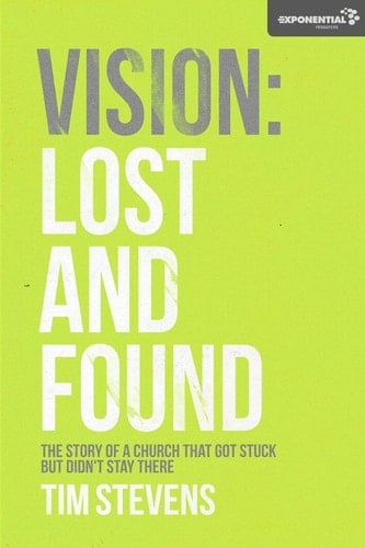 Vision Lost and Found: The Story Of A Church That Got Stuck But Didn't Stay There