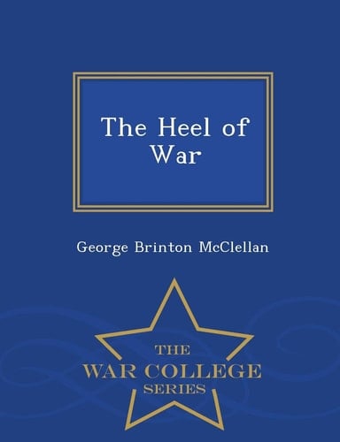 The Heel of War - War College Series