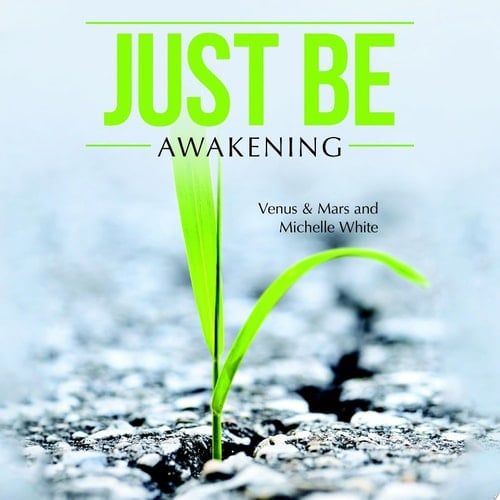 Just Be: Awakening