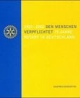 Den Menschen verpflichtet - 75 Jahre Rotary in Deutschland 1927 - 2002