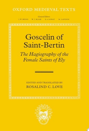 Goscelin of Saint-Bertin: The Hagiography of the Female Saints of Ely