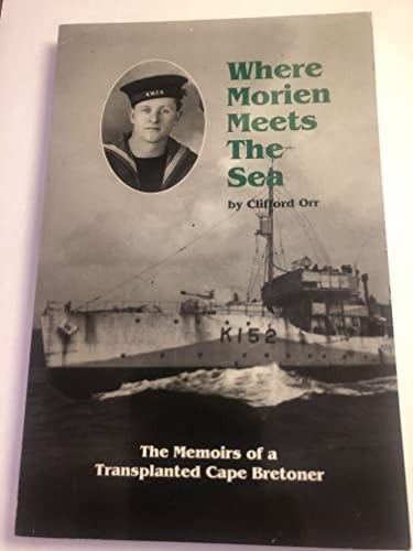 Where Morien Meets the Sea The Memoirs of a Transplanted Cape Bretoner