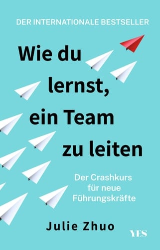 Wie du lernst, ein Team zu leiten Der Crashkurs für neue Führungskräfte