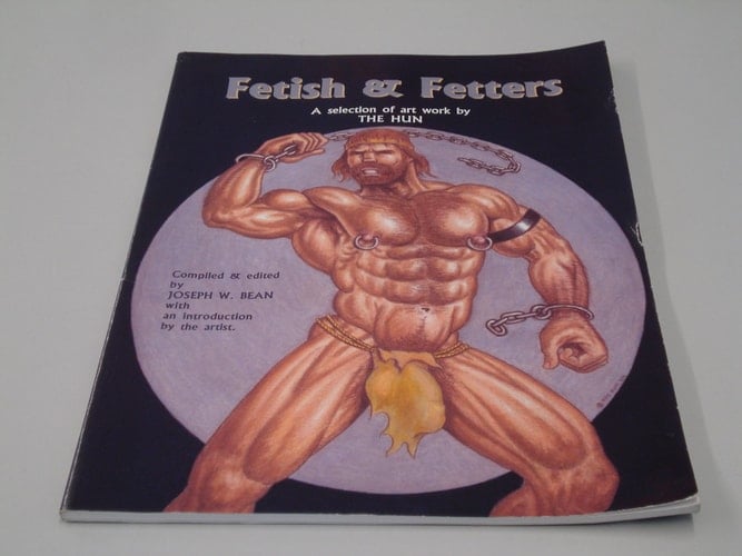Fetish and Fetters A Selection of Art Work by the Hun
