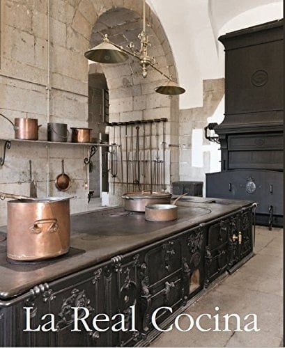 La Real Cocina las cocinas del Palacio Real de Madrid, 1760-1931