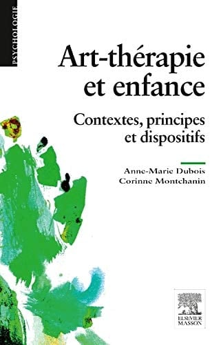 Art-thérapie et enfance contextes, principes et dispositifs