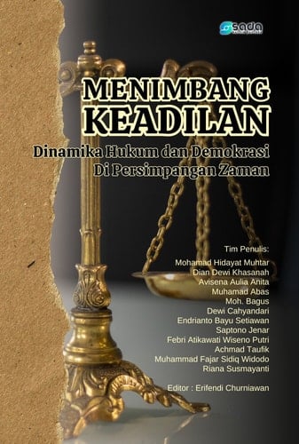 Menimbang Keadilan - Dinamika Hukum dan Demokrasi Di Persimpangan Zaman