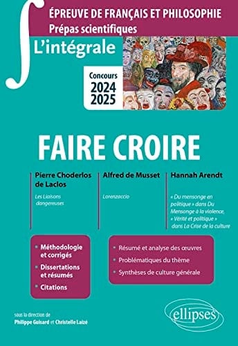 Faire croire Pierre Choderlos de Laclos, Les liaisons dangereuses ; Alfred de Musset, Lorenzaccio ; Hannah Arendt "Du mensonge en politique" dans Du Mensonge à la violence, "Vérité et politique" dans La Crise de la culture