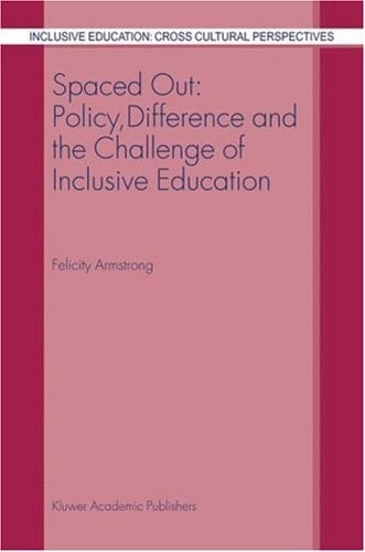 Spaced Out: Policy, Difference and the Challenge of Inclusive Education