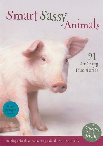 Smart Sassy Animals 91 Amazing True Stories