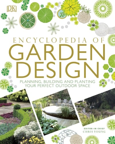 Encyclopedia of Garden Design Planning, Building and Planting Your Perfect Outdoor Space