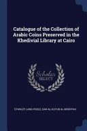 Catalogue of the Collection of Arabic Coins Preserved in the Khedivial Library at Cairo