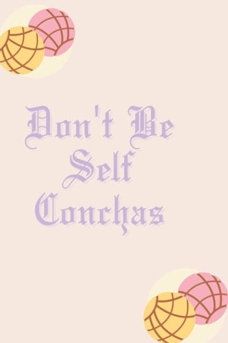 Don't Be Self Conchas: Concha Personal Wellness Journal