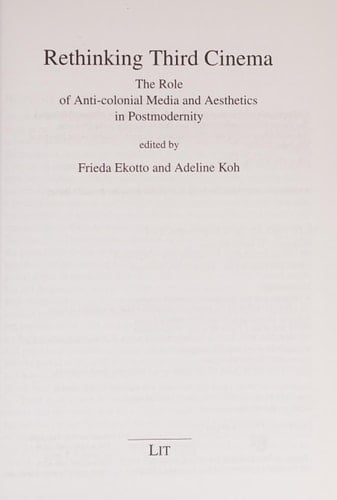 Rethinking Third Cinema The Role of Anti-colonial Media and Aesthetics in Postmodernity