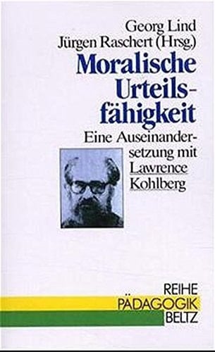 Moralische Urteilsfähigkeit eine Auseinandersetzung mit Lawrence Kohlberg über Moral, Erziehung und Demokratie
