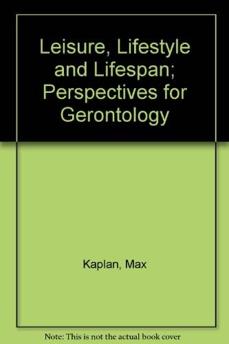 Leisure Lifestyle and Lifespan, Perspectives for Gerontology