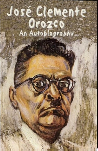 Jose Clemente Orozco An Autobiography