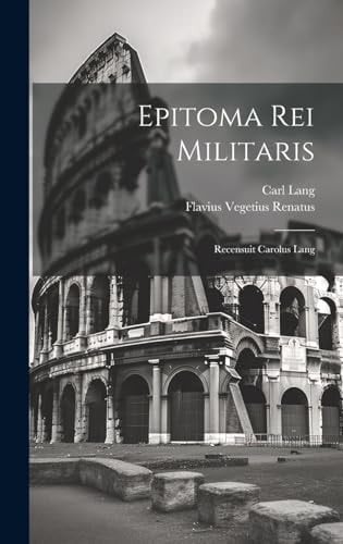 Epitoma Rei Militaris Recensuit Carolus Lang