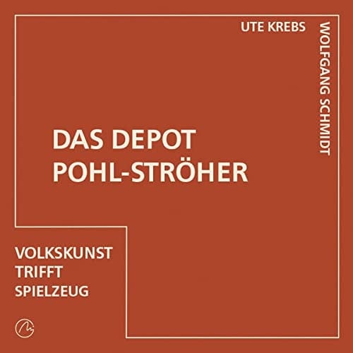 Das Depot Pohl-Ströher Volkskunst trifft Spielzeug