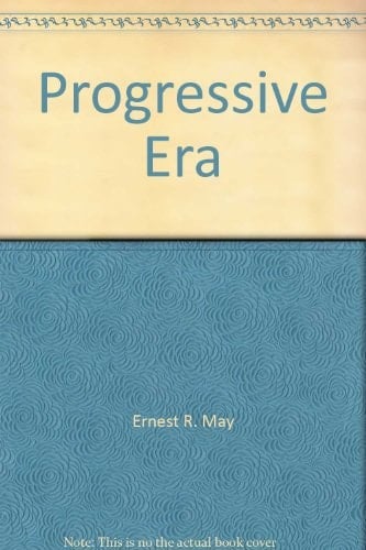 The Progressive Era, 1901-1917