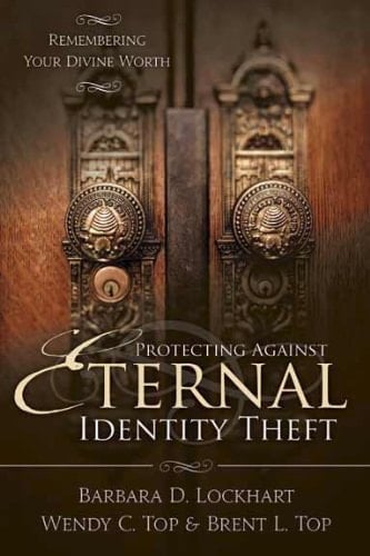 Protecting Against Eternal Identity Theft Remembering Your Divine Worth