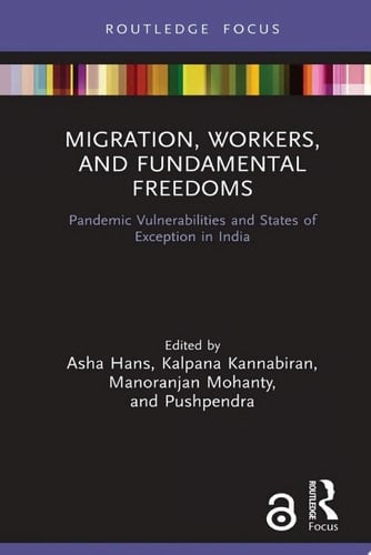 Migration, Workers, and Fundamental Freedoms Pandemic Vulnerabilities and States of Exception in India