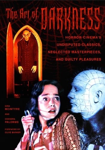 The Art of Darkness Horror Cinema's Undisputed Classics, Neglected Masterpieces, and Guilty Pleasures