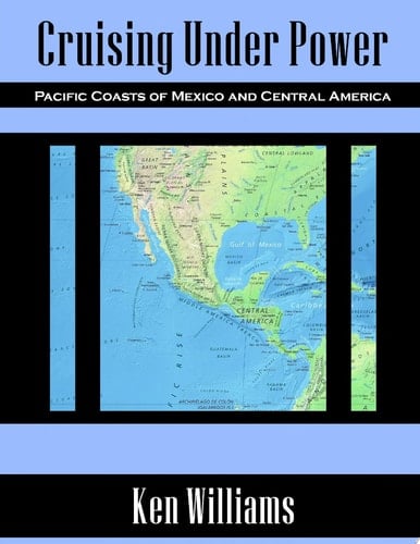 Cruising Under Power - Pacific Coasts of Mexico and Central America