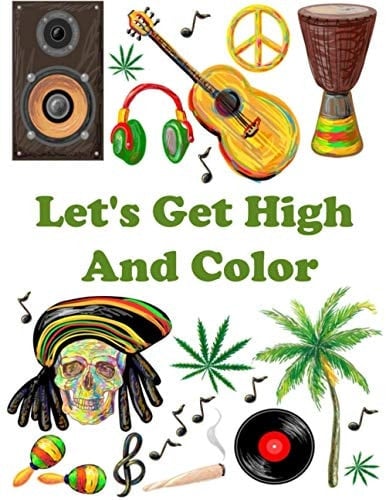 Let's Get High And Color: Adult coloring book - Trippy Art - Hippy - Stoners - Psychedelic
