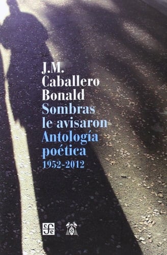 Sombras le avisaron antología poética, 1952-2012