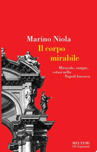 Il corpo mirabile miracolo, sangue, estasi nella Napoli barocca