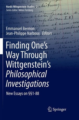 Finding One’s Way Through Wittgenstein’s Philosophical Investigations New Essays on §§1-88