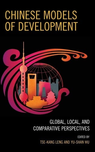 Chinese Models of Development Global, Local, and Comparative Perspectives