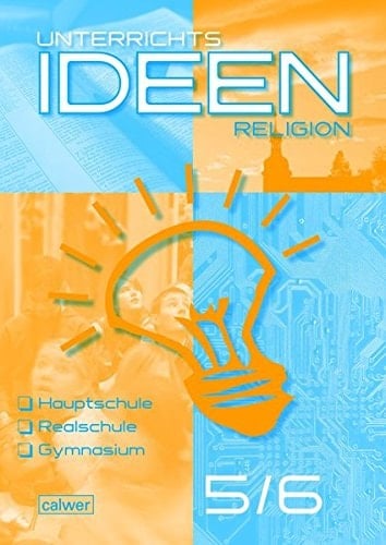 Unterrichtsideen Religion neu Arbeitshilfen für den Religionsunterricht in Hauptschule, Realschule und Gymnasium