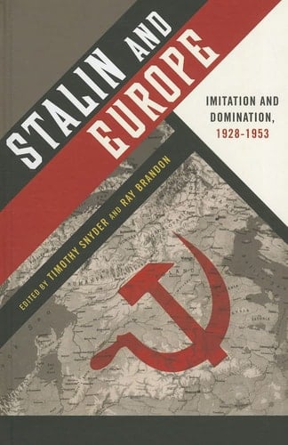 Stalin and Europe Imitation and Domination, 1928-1953