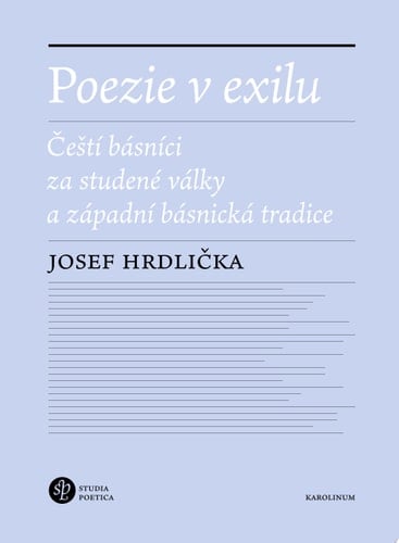 Poezie v exilu Čeští básníci za studené války a západní básnická tradice