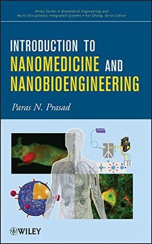 Introduction to Nanomedicine and Nanobioengineering (Wiley Series in Biomedical Engineering and Multi-Disciplinar)
