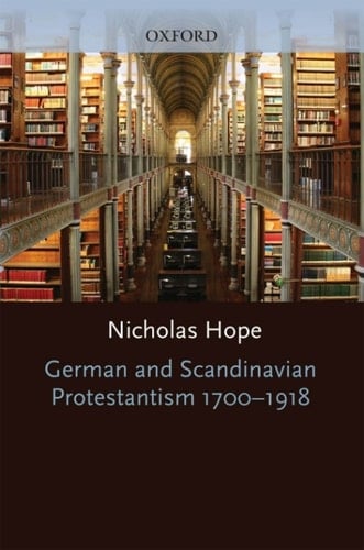 German and Scandinavian Protestantism 1700-1918