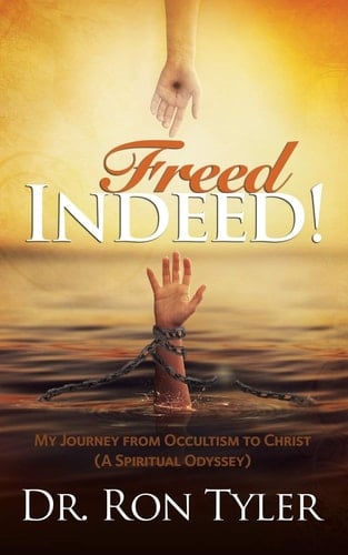 Freed Indeed! My Journey from Occultism to Christ (A Spiritual Oddysey)