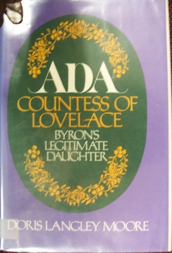 Ada, Countess of Lovelace Byron's Legitimate Daughter