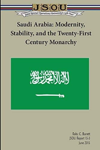 Saudi Arabia Modernity, Stability, and the Twenty-First Century Monarchy