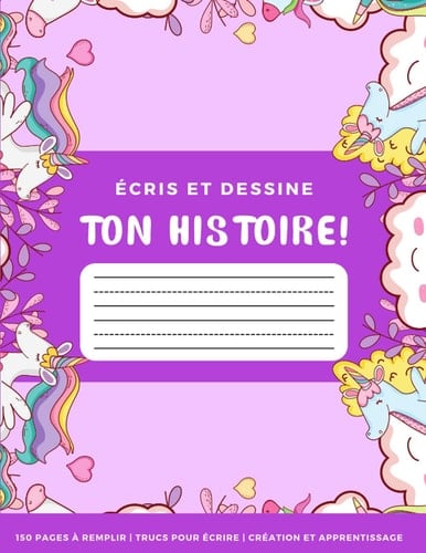 Écris et dessine ton histoire: Cahier d'exercices interlignée et pointillée | Espace dessin | Enfants 4-8 ans | Crée ta propre histoire | Motif licornes (French Edition)